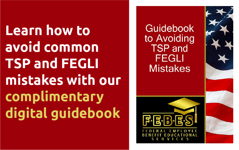 Learn how to avoid common TSP and FEGLI mistakes with our complimentary guidebook.