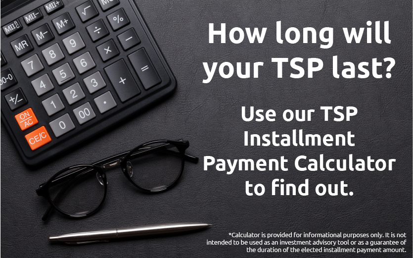 How long will your TSP last? Use our TSP Calculator to find out.